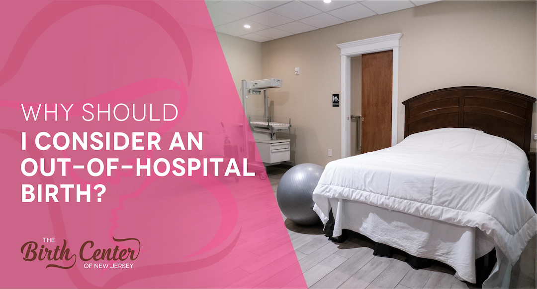Why Should I Consider an Out-of-Hospital Birth?